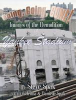 Going, Going, Gone! Images of the Demolition of Yankee Stadium 1940086000 Book Cover