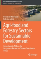 Agri-food and Forestry Sectors for Sustainable Development: Innovations to Address the Ecosystems-Resources-Climate-Food-Health Nexus 3030662837 Book Cover