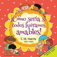 ¡Cómo Sería Si Todos Fuéramos Amables! : What If We Were All Kind! 1639189653 Book Cover