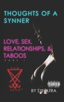 Thoughts of a Synner: Love, Sex, Relationships, & Taboos Part 1 1095921193 Book Cover