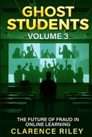 Ghost Students – Volume 3: The Future of Fraud in Online Learning B0FRZWWZ7F Book Cover
