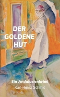 Der Goldene Hut: Andalusienkrimi (German Edition) 3695742976 Book Cover