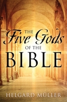 The Five Gods of the Bible 1977223451 Book Cover