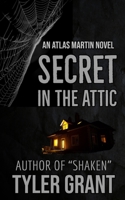 Secret in the Attic: The First Atlas Martin Novel B08KQ1Y379 Book Cover