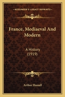 France, Mediaeval And Modern: A History 0526722258 Book Cover