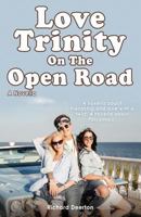 Love Trinity On The Open Road. A Novella. A novella about friendship and love with a twist. A novella about Polyamory. 1788650158 Book Cover
