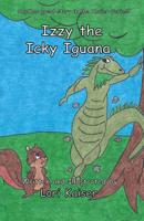 Izzy the Icky Iguana 098837708X Book Cover