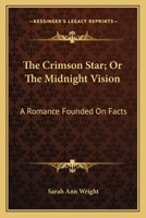 The Crimson Star; Or, the Midnight Vision 0548483051 Book Cover