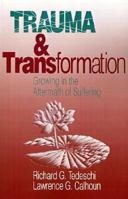 Trauma and Transformation: Growing in the Aftermath of Suffering 0803952570 Book Cover