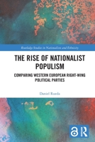 The Rise of Nationalist Populism: Comparing Western European Right-Wing Political Parties 103285278X Book Cover
