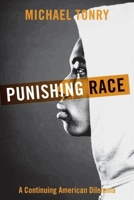 Punishing Race: A Continuing American Dilemma 0199926468 Book Cover