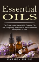 Essential Oils: The Guide to Get Started With Essential Oils 1774853221 Book Cover