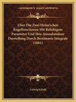 Uber Die Zwei Heine'schen Kugelfunctionen Mit Beliebigem Parameter Und Ihre Ausnahmslose Darstellung Durch Bestimmte Integrale (1881) 116832694X Book Cover