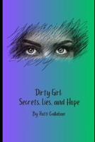 Dirty Girl: Secrets, Lies, and Hope B0FPB79GWG Book Cover