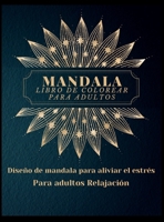 Mandala Libro de Colorear para Adultos: - Los más bellos mandalas para adultos, un libro para colorear para aliviar el estrés y la relajación con ... de Paisley y mucho más 461802691X Book Cover