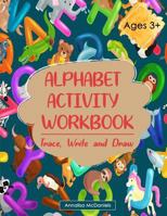 Alphabet Activity Book: Trace, Write and Draw 1790476054 Book Cover
