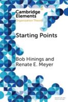 Starting Points: Intellectual and Institutional Foundations of Organization Theory 110870932X Book Cover