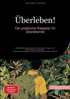Überleben!: Der praktische Ratgeber für Überlebende: Mentale Stärke entwickeln, Ressourcen managen und Selbstversorgung meistern - Von ... nachhaltigen Lebensführung (German Edition) 3384477111 Book Cover
