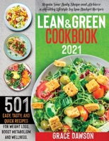 Lean and Green Cookbook 2021: 501 Easy, Tasty, and Quick Recipes for Weight Loss, Boost Metabolism and Wellness. Regain Your Body Shape and Achieve a Healthy Lifestyle by Low-Budget Recipes B099BV5XSJ Book Cover