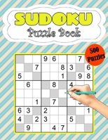 Sudoku Puzzle Book 500 Puzzles: Sudoku Puzzle Book Brain Games Sudoku With Solutions Logic Puzzle Book Sodoku Books for Adults Suduko Puzzle Lovers B08DSSZNB9 Book Cover