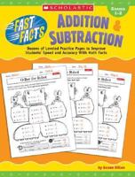 Fast Facts: Addition & Subtraction: Dozens of Leveled Practice Pages to Improve Students' Speed and Accuracy With Math Facts (Fast Facts) 0439548853 Book Cover