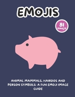Animal Mammals, Hairdos and Person Symbols: A Fun Emoji Image Guide B0F19BY713 Book Cover