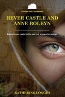 Hever Castle and Anne Boleyn (Castles and Countesses) 1499163061 Book Cover