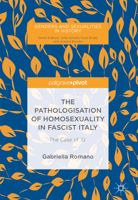 The Pathologisation of Homosexuality in Fascist Italy: The Case of 'g' 1013270444 Book Cover