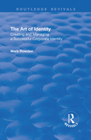 The Art of Identity: Creating and Managing a Successful Corporate Identity 1138710628 Book Cover