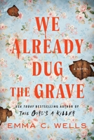 We Already Dug the Grave: A Novel 146421865X Book Cover