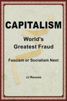 Capitalism: World's Greatest Fraud 0228810604 Book Cover