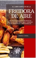 El libro de cocina completo de la freidora de aire (Power XL Air Fryer Cookbook SPANISH VERSION): Una guía paso a paso con recetas sencillas para ... inexpertos y profesionales 1802733574 Book Cover