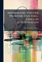 Abhandlung Von Der Wendung Und Engl. Zange In Geburtsfällen 1179126343 Book Cover
