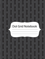 Dot Grid Notebook: 100 Dot Grid pages Notebook - (8.5 x 11 inches) Dotted Notebook 1674687095 Book Cover