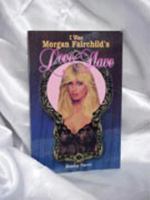 I Was Morgan Fairchild's Love Slave 096452810X Book Cover