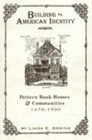 Building an American Identity: Pattern Book Homes and Communities, 1870-1900 0761989633 Book Cover