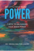 The little book of big POWER: 7 keys to unleashing your inner power B085RTT8MZ Book Cover