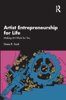 Artist Entrepreneurship for Life: Making Art Work for You 1032753919 Book Cover