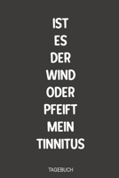 Ist es der Wind oder Pfeift mein Tinnitus Tagebuch: Super als handliches Notizbuch zum eintragen im Kampf gegen das Piepen nach einem Hörsturz (German Edition) 1700090232 Book Cover