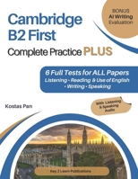 Cambridge B2 First Complete Practice PLUS: 6 Full Tests for ALL Papers Listening • Reading & Use of English • Writing • Speaking B0GP6SBL86 Book Cover