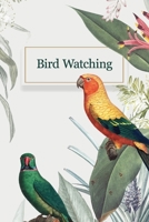 Bird Watching Journal: Field Book Log & Watching Guide 1089373473 Book Cover