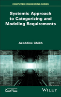 Systemic Approach to Categorizing and Modeling Requirements (ISTE Invoiced) 183669007X Book Cover
