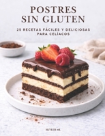 POSTRES SIN GLUTEN: Recetas Fáciles y Deliciosas para Celíacos (Spanish Edition) B0GPRBZ3Y8 Book Cover