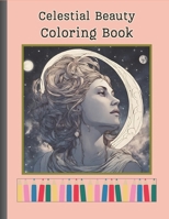 Celestial Beauty Coloring Book: Coloring Book for Grown ups (COLORING BOOK for Adults) B0CVF6RZYW Book Cover