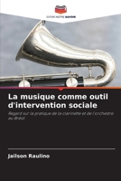 La musique comme outil d'intervention sociale: Regard sur la pratique de la clarinette et de l'orchestre au Brésil 620630969X Book Cover