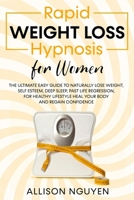Rapid Weight Loss Hypnosis for Women: The Ultimate Easy Guide to Naturally Lose Weight, Self Esteem, Deep Sleep, Past Life Regression, For Healthy Lifestyle Heal Your Body and Regain Confidence B08ZD1NRXL Book Cover