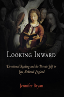 Looking Inward: Devotional Reading and the Private Self in Late Medieval England (The Middle Ages Series) 0812240480 Book Cover