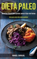 Dieta Paleo: Receitas fáceis para perder peso e ficar em forma (Guia para uma vida mais saudável) (Portuguese Edition) 1989891683 Book Cover