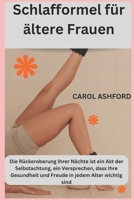 Schlafformel für ältere Frauen: Die Rückeroberung Ihrer Nächte ist ein Akt der Selbstachtung, ein Versprechen, dass Ihre Gesundheit und Freude in jedem Alter wichtig sind B0FTS6VCWQ Book Cover