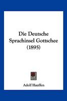 Die deutsche Sprachinsel Gottschee. 101727438X Book Cover